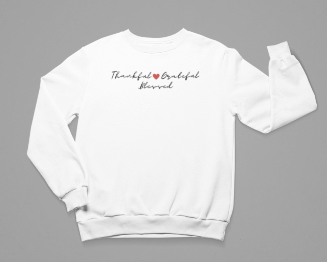 Thankful, Grateful, Blessed Sweatshirt